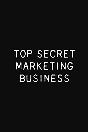 Top Secret Marketing Business: Funny Marketer Gift Notebook, 110 Blank Ruled Pages