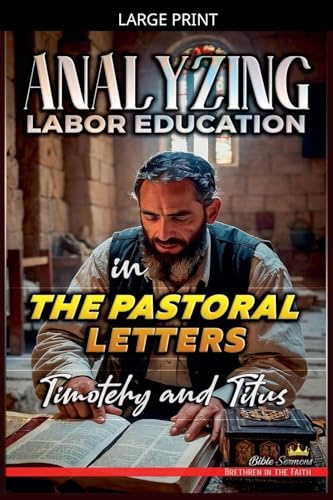 Analyzing Labor Education in the Pastoral Letters: Timothy and Titus (The Education of Labor in the Bible, Band 31)