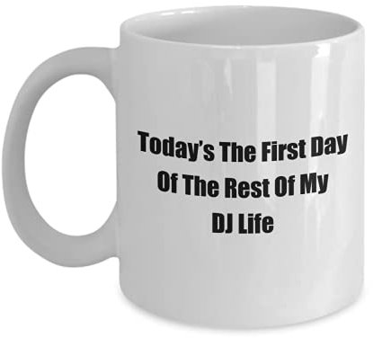 Today's The First Day Of The Rest Of My DJ Life Lustige Lustige Gag Kaffeetasse