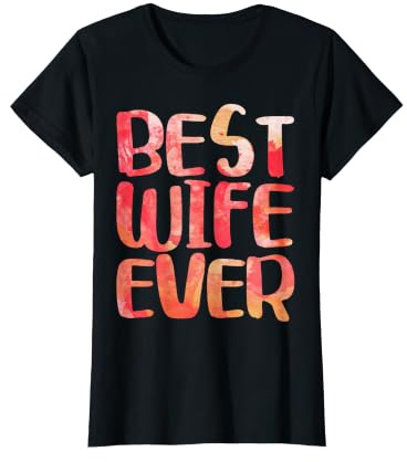 Chemise Best Wife Ever pour femme, fiançailles, fête des mères T-Shirt