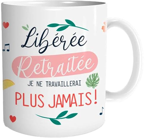STC Tasse (Mug) Imprimé Libérée Retraitée Je Ne Travaillerai Plus Jamais/Dimensions : 11,5 x 8 x 9,5 cm
