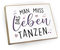wood and color - Kühlschrankmagnet mit Spruch | Handmade aus Buchenholz als tolle Geschenkidee (Man muss das Leben tanzen), 6,5 x 5 cm