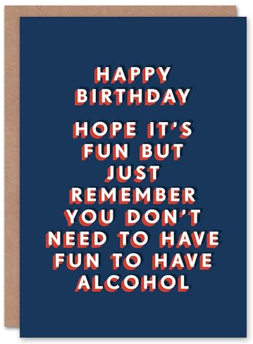 Artery8 Don't Need To Have Fun To Have Alcohol Funny For Him Birthday Card