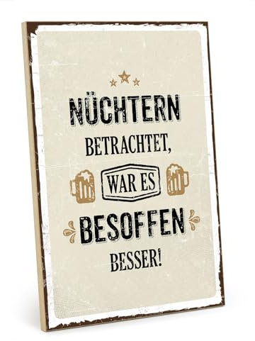 TypeStoff Holzschild mit Spruch – NÜCHTERN BETRACHTET WAR ES BESOFFEN BESSER – im Vintage-Look mit Zitat als Geschenk und Dekoration zum Thema Trinken, Alkohol und Party - HS-00211