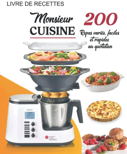 Livre de Recettes Monsieur Cuisine: 200 Repas variés, faciles et rapides au quotidien