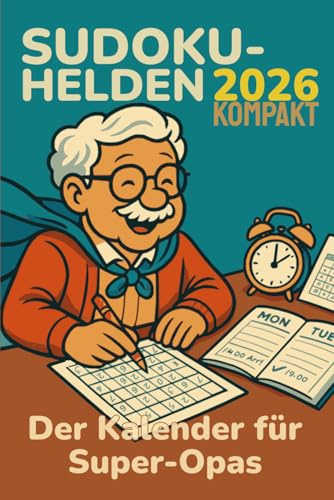 Terminplaner Sudoku-Helden 2026 Kompakt im praktischen 6x9-Format: Der Kalender und für Super-Opas im praktischen 6x9-Format - 365 Sudokus in extra ... Terminplanung (leicht bis kniffelig)