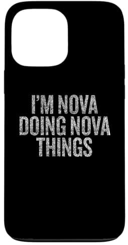 iPhone 13 Pro Max I'm Nova Doing Nova Things Funny Vintage Case