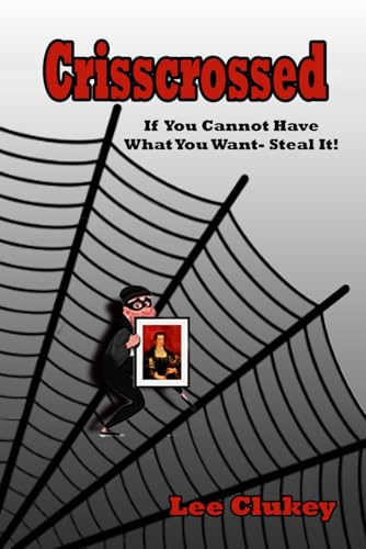 Crisscrossed: If You Cannot Have What You Want, Steal It!