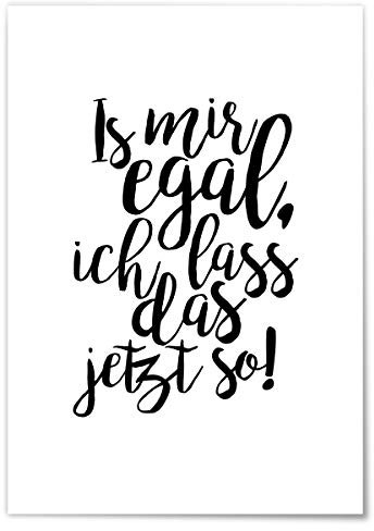 JUNIWORDS Poster mit/ohne Holzrahmen - Wähle ein Motiv - Is mir egal, ich lass das jetzt so! - Wähle eine Größe - 21 x 30 cm (S) ohne Rahmen