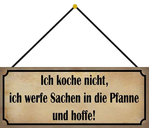 Blechschild mit Kordel 27 x 10 cm Spruch: Ich koche nicht, ich werfe Sachen in die Pfanne und hoffe - Blechemma