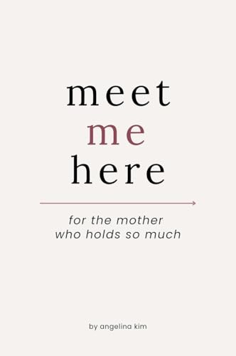 Meet Me Here: For The Mother Who Holds So Much