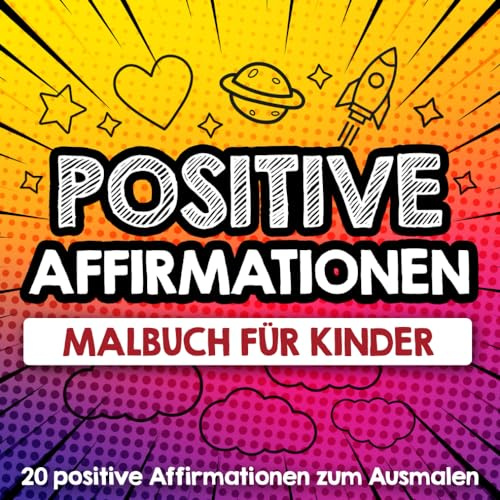 Positive Affirmationen Malbuch für Kinder: Malbuch mit 20 stärkenden Affirmationen für Kinder und Jugendliche