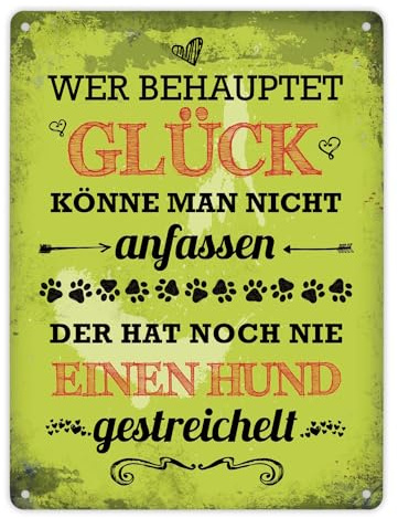 Metallschild XL mit Spruch: Wer behauptet Glück könne man nicht anfassen der hat noch nie einen Hund gestreichelt