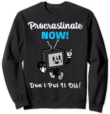 Procrastinate Now Retro TV Fun Sweatshirt