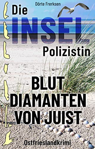 Die Inselpolizistin. Blutdiamanten von Juist: Ostfrieslandkrimi (Maike Hansen ermittelt 1)