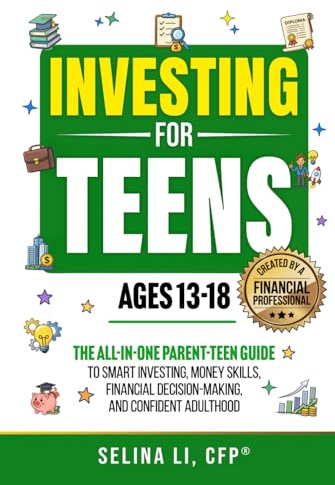 Investing For Teens Ages 13-18: The All-In-One Parent-Teen Guide to Smart Investing, Money Skills, Financial Decision-Making, and Confident Adulthood (Building Family Wealth, Band 3)