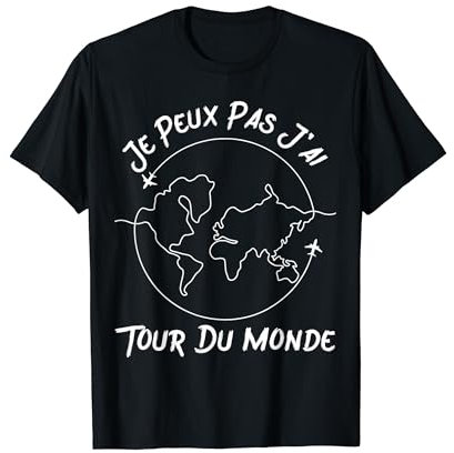Je Peux Pas J'Ai Tour Du Monde Cadeau Humour Aventure T-Shirt