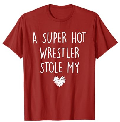 A Super Hot Wrestler Stole My Heart Girlfriend Wrestling T-Shirt