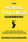 The Mental Toughness Handbook: A Step-By-Step Guide to Facing Life's Challenges, Managing Negative Emotions, and Overcoming Adversity with Courage and Poise (English Edition)