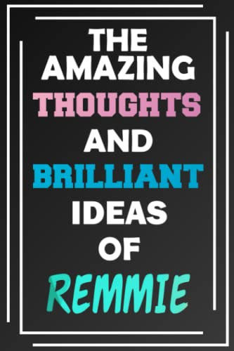 The Amazing Thoughts and Brilliant Ideas of Remmie: Unleash Your Imagination - Blank Lined Notebook