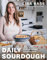 Daily Sourdough: Healthy Recipes for Every Meal