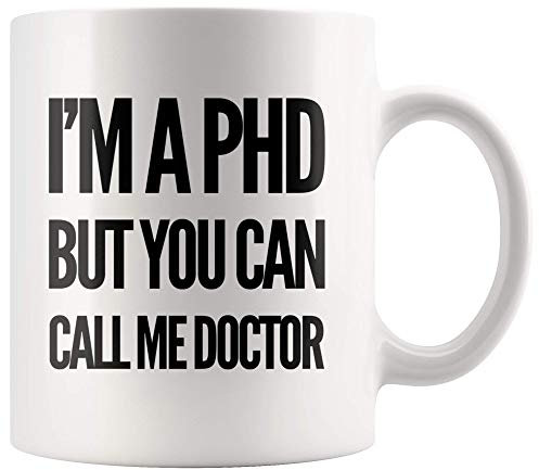 Panvola I'm A PhD But You Can Call Me Doctor Funny Doctor Gifts PhD Graduation Gifts Medical Student New Dr Novelty Drinkware Ceramic Mug 11 oz White