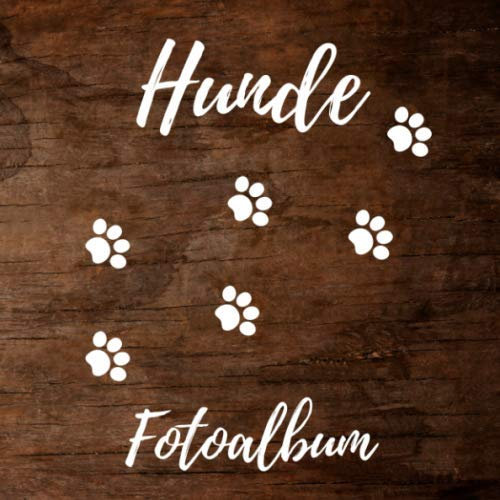 Hunde Fotoalbum: ein tolles Foto- und Erinnerungsalbum für die schönsten Momente mit deinem Hund - eine tolle Geschenkidee für alle Hunde-Liebhaber - ... - Premium Soft-Cover Design in Holz Optik