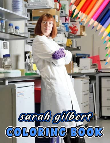Sarah Gilbert Coloring Book: Perfect Coloring Book For Adults and Kids With Incredible Illustrations Of Sarah Gilbert For Coloring And Having Fun.