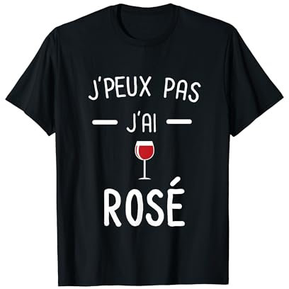 Je peux pas j'ai Rosé vin - Humour Alcool Apéro T-Shirt