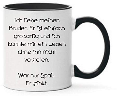 Tasse Ich liebe meinen Bruder. Er ist einfach großartig und ich könnte mir ein Leben ohne ihn nicht vorstellen. War nur Spaß. Er stinkt. Geschenk lustig Witzig Schwarz beidseitig bedruckt