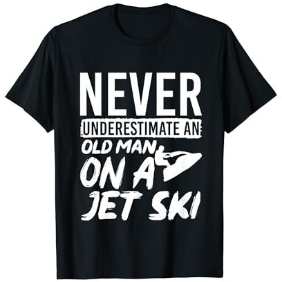 Never Underestimate An Old Man On A Jet Ski T-Shirt