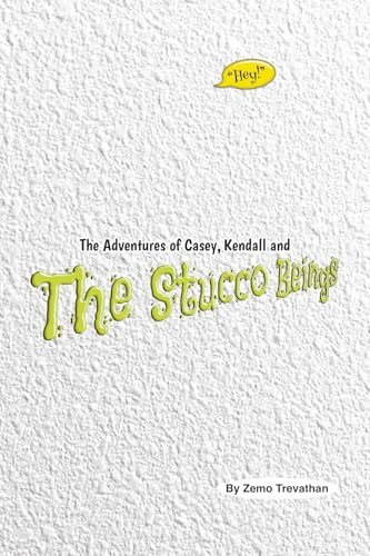 The Adventures of Casey, Kendall and The Stucco Beings