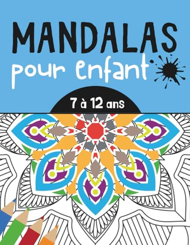 Mandalas pour Enfant 7-12 Ans: Livre de coloriage anti-stress pour Fille et Garçon - 50 Mandalas à Colorier - Idéal pour les Vacances - 21,6 x 27,9 cm/A4