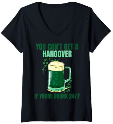 Damen Sie können keinen Kater bekommen, wenn Sie rund um die Uhr betrunken sind Irish Beer T-Shirt mit V-Ausschnitt