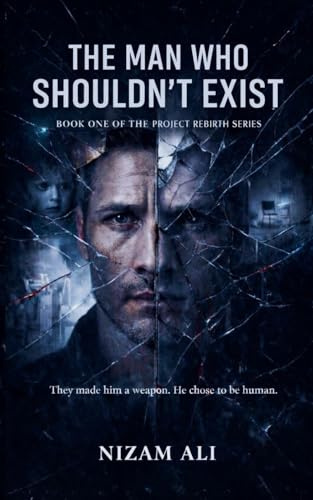 The Man Who Shouldn't Exist (Project Rebirth, Band 1)