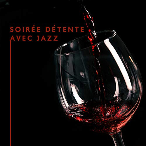 Soirée détente avec jazz - Un verre de vin, Humeur positive, Délice pour l'âme