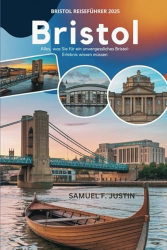 Bristol Reiseführer 2025: Alles, was Sie für ein unvergessliches Bristol-Erlebnis wissen müssen