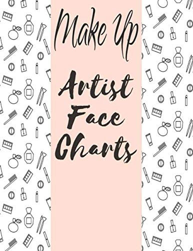 Makeup Artist Face Charts: Face Charts for Makeup Artists Notebook Journal Handbook Workbook Log Book - Makeup Practice Face Sheets & Client Tracker - Makeup Gift for Estheticians Women & Girls