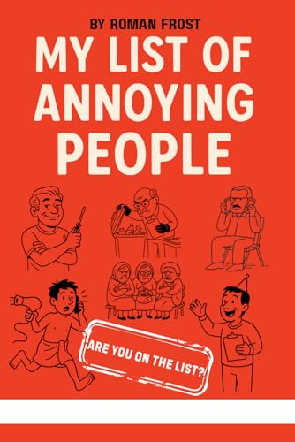 My List of Annoying People: A Judgmental and Surprisingly Relatable Book of Everyday Irritations