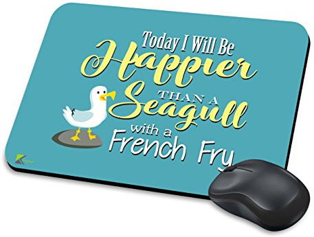 Kruzroyal Happier Than A Seagull With A French Fry Funny Novelty Mousepad | Today I will be happier than a seagull with a french fry. Anti-slip novelty mouse mat for laptop computer PC desk.