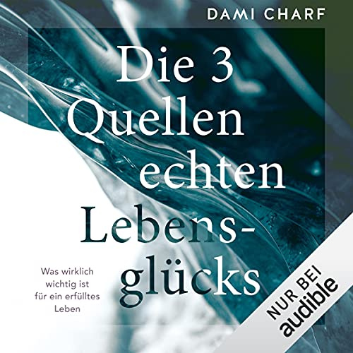Die 3 Quellen echten Lebensglücks: Was wirklich wichtig ist für ein erfülltes Leben