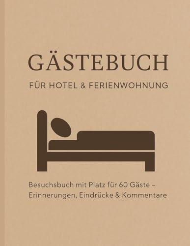 Gästebuch für Hotel & Ferienwohnung: Erinnerungen, Eindrücke & Bewertungen Ihrer Gäste