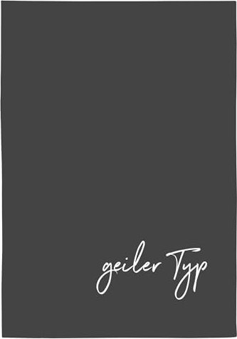 17;30 HOME Geschirrtuch, Humorvolles Design, 100% Baumwolle, Geiler TYP Spruch, umweltfreundlich, grau, 50x70 cm