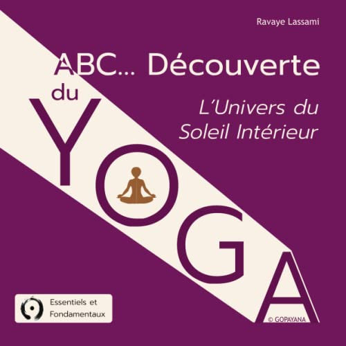 ABC... Découverte du Yoga: L'Univers du Soleil Intérieur