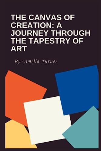 The Canvas of Creation: A Journey through the Tapestry of Art