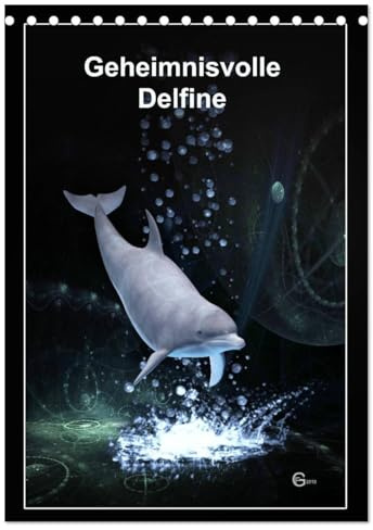 Geheimnisvolle Delfine (Tischkalender 2026 DIN A5 hoch), CALVENDO Monatskalender: Delfine zwischen Zeit und Raum (CALVENDO Tiere)