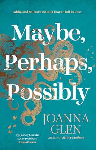 Maybe, Perhaps, Possibly: The perfect must-read new romance of the summer from the Costa Prize-shortlisted author of ALL MY MOTHERS (English Edition)
