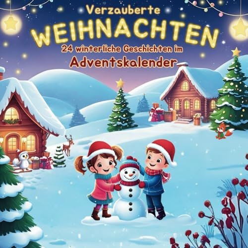 Verzauberte Weihnachten - 24 winterliche Geschichten im Adventskalender für Kinder: Ein Weihnachtskalender zum Vorlesen und Mitmachen, inkl. Ausmalbilder und Bonus Geschichten