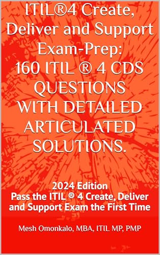 ITIL®4 Create, Deliver and Support Exam-Prep: Mock test exams with 160 Realistic ITIL Questions, Answers and Explanations to get you certified. (English Edition)