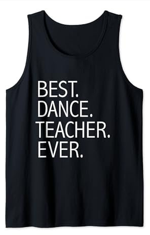 Best Dance Teacher Ever Instructor Choreograf Tank Top